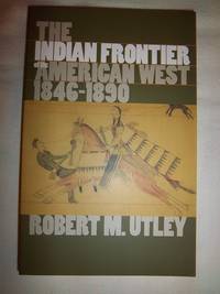 The Indian Frontier of the American West, 1846-1890 de Utley, Robert Marshall - 1984