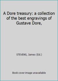 A Dore treasury: a collection of the best engravings of Gustave Dore, by STEVENS, James (Ed.) - 1970