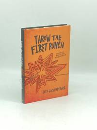 Throw the First Punch (First Printing)  Defeating the Enemy Hell-Bent on  Your Destruction