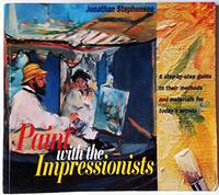 Paint With the Impressionists: A Step-By-Step Guide to Their Methods and Materials for...