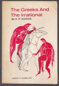 The Greeks and the Irrational by Dodds, E. R - 1973