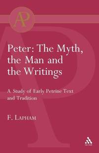 Peter: The Myth, the Man and the Writings