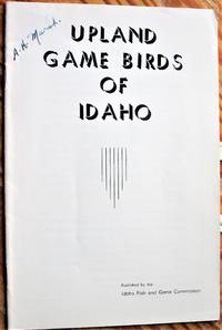 Upland Game Birds of Idaho. Including Distribution Maps Showing Present Ranges of the Species