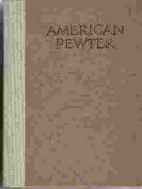 AMERICAN PEWTER by J. B Kerfoot - Hardcover - 1974 - from Rivers Edge Used Books (SKU: 26025)