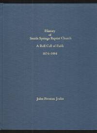 History of Smith Springs Baptist Church  A roll call of faith, 1874-1984 by Joslin, John Preston - 1985