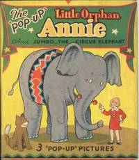 LITTLE ORPHAN ANNIE AND JUMBO, the circus elephant The Illustrated Pop-Up ed., by Harold Gray; John Manning; Pleasure Books - First Edition - 1935 - from Harry E Bagley Books Ltd (SKU: 112555688)