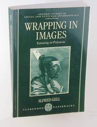 Wrapping In Images: Tattooing in Polynesia (Oxford Studies in Social and Cultural Anthropology -...