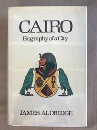 Cairo; Biography of a City by James Aldridge - First edition (stated) - 1969 - from Calvello Books (SKU: 91930)