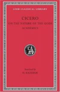 Cicero: On the Nature of the Gods (De natura deorum) / Academica (Loeb Classical Library, No. 268) by Cicero - Hardcover - 2004-03-06 - from Books Express (SKU: 0674992962n)