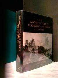 THE ARCHITECTURE OF LUCKNOW AND OUDH, 1722-1856: ITS EVOLUTION IN AN AESTHETIC AND SOCIAL CONTEXT