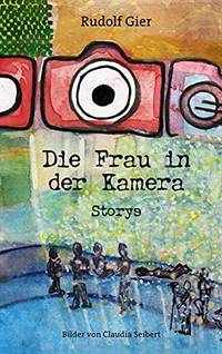 Die Frau in der Kamera:Storys