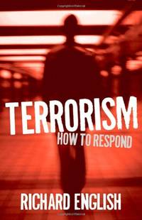 Terrorism: How to Respond by English, Richard