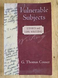 Vulnerable Subjects: Ethics and Life Writing