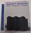 Barnett Newman: Bilder, Skulpturen, Graphik