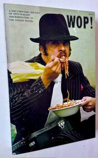 Wop! A Documentary History of Anti-Italian Discrimination in the United States