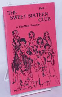 The Sweet Sixteen Club: a she-male sorority book 1 by Anonymous, illustrations by Becky - 1982