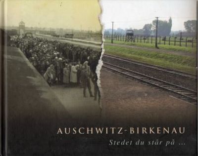 Auschwitz-Birkenau. Stedet du står på...