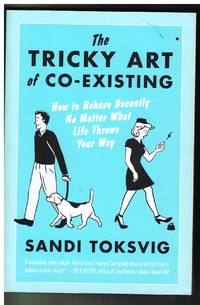 cover of The Tricky Art of Co-Existing: How to Behave Decently No Matter What Life Throws Your Way