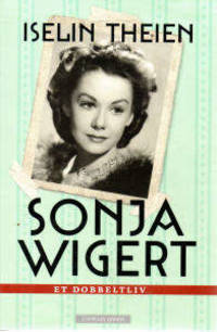 Sonja Wigert. Et dobbeltliv