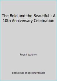 The Bold and the Beautiful : A 10th Anniversary Celebration