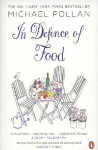 In Defence of Food: The Myth of Nutrition and the Pleasures of Eating