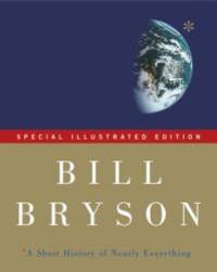 A Short History of Nearly Everything: Special Illustrated Edition by Bill Bryson - 2005-02-01