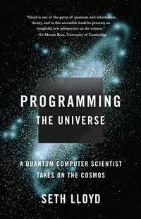 Programming the Universe: a Quantum Computer Scientist Takes on the Cosmos