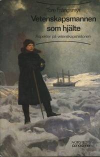 VETENSKAPSMANNEN SOM HJÄLTE. Aspekter på…