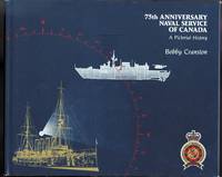 75TH ANNIVERSARY NAVAL SERVICE OF CANADA:  A PICTORIAL HISTORY. by Cranston, Bobby - 1985