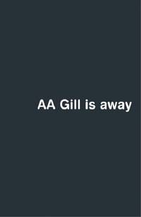 AA Gill is Away (The Hungry Student) by Gill, Adrian