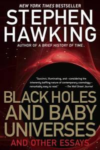 Black Holes and Baby Universes : And Other Essays