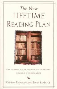The New Lifetime Reading Plan : The Classical Guide to World Literature, Revised and Expanded