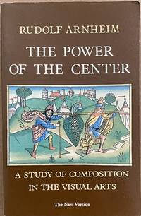 image of The Power of the Center: A Study of Composition in the Visual Arts (The New Version)