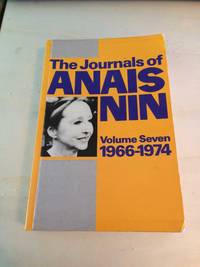 The Journals of Anais Nin, Volume 7: 1966-1974