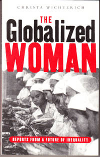The Globalized Woman: Reports from a Future of Inequality