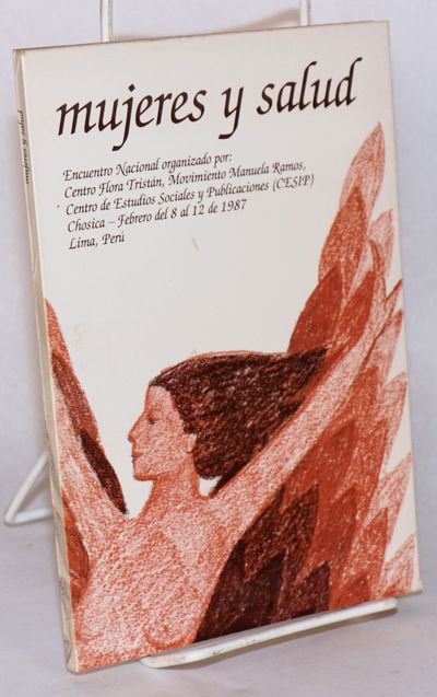 Mujeres y salud: encuentro nacional organizado por: Centro Flora Tristán, Movimiento Manuela Ramos, Centro de Estudios Sociales y Publicaciones (CESIP). Chosica, Lima - febrero del 8 al 12 de 1987