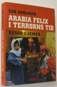 Arabia Felix i terrorns tid. Resor i Jemen.