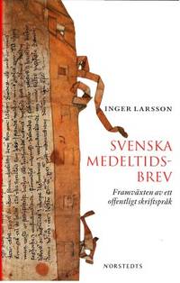 Svenska medeltidsbrev. Framväxten av ett…