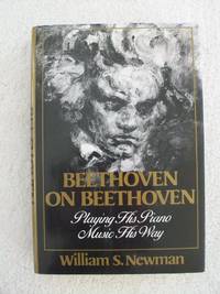 Newman: ?beethoven? On Beethoven &acirc; Playing His Pia No Music His Way (cloth)