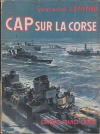 Capitaine de vaisseau Lepotier. Cap sur la Corse : . Préface du vice-amiral d'escadre André-Georges Lemonnier