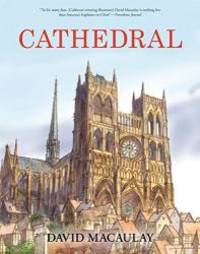 Cathedral: The Story of Its Construction, Revised and in Full Color by David Macaulay - 2013-11-05