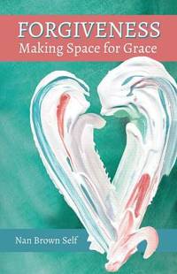 Forgiveness : Making Space for Grace