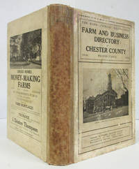 FARM AND BUSINESS DIRECTORY OF CHESTER COUNTY PENNSYLVANIA With a Complete  Road Map of the County by Atkinson, Wilmer; editor - 1914