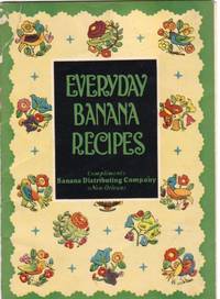 Everyday Banana Recipes -  Banana Omelet, A Refreshing Drink, Burnt Sugar &amp; Banana Pie, Scalloped Bananas, Casserole Baked Bananas, Banana Stuffing (for Roast Goose, Duck), Banana Bisque, Broiled Bananas, Banana Cones, Fried Bananas with Bacon or Sauage + by Banana Distributing Co. Bauerlein Inc - 1927