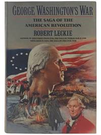 George Washington's War: The Saga of the American Revolution
