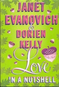 Love in a Nutshell by Janet Evanovich and Dorien Kelly - First Edition - 2012 - from Bookmarc's (SKU: ec50861)