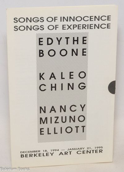 Songs of Innocence / Songs of Experience - Edythe Boone, Kaleo Ching, Nancy Mizuno Elliott - December 18, 1994 - January 21, 1995, Berkeley Art Center