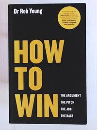 How to Win: The Argument, the Pitch, the Job, the Race