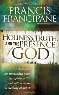 Holiness Truth and the Presence of God: For Those Who Are Unsatisfied with Their Spiritual Life...