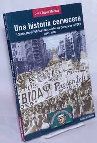 Una historia cervecear, El Sindicato de Fábricas Nacionales de Cerveza en la FOEB (1947-2004)